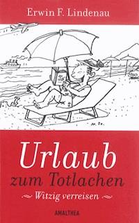 Urlaub zum Totlachen - Erwin F. Lindenau - E-Book