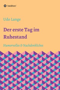 Der erste Tag im Ruhestand - Udo Lange - E-Book