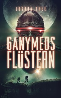Ganymeds Flüstern - Joshua Tree - E-Book