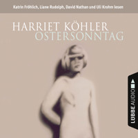 Ostersonntag (gekürzt) - Harriet Köhler - Hörbuch
