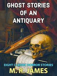 Ghost Stories of an Antiquary - M.R. James - E-Book