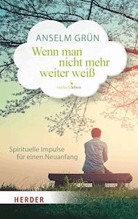Wenn man nicht mehr weiterweiß - Anselm Grün - E-Book