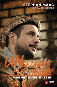 Ungezähmt für Jesus - Stephan Maag - E-Book