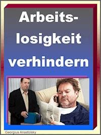 Arbeitslosigkeit verhindern! - Georgius Anastolsky - E-Book