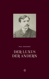 Der Luxus der Anderen - Paul Bourget - E-Book