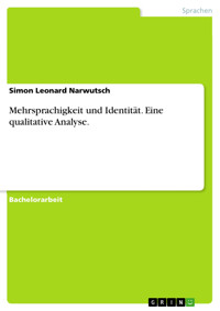 Mehrsprachigkeit und Identität. Eine qualitative Analyse. - Simon Leonard Narwutsch - E-Book