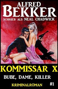 Neal Chadwick - Kommissar X #1: Bube, Dame, Killer - Alfred Bekker - kostenlos E-Book