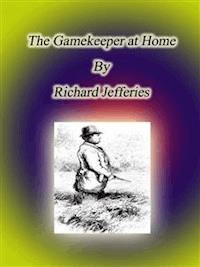 The Gamekeeper at Home - Richard Jefferies - E-Book