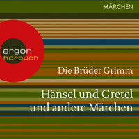 Hänsel und Gretel und andere (Ungekürzte Lesung) - Brüder Grimm - Hörbuch