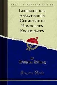 Lehrbuch der Analytischen Geometrie in Homogenen Koordinaten - Wilhelm Killing - E-Book