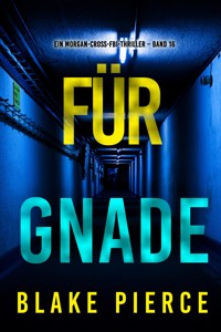 Für Gnade (Ein Morgan-Cross-FBI-Thriller – Band 16) - Blake Pierce - E-Book