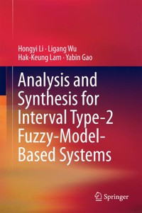 Analysis and Synthesis for Interval Type-2 Fuzzy-Model-Based Systems - Hongyi Li - E-Book