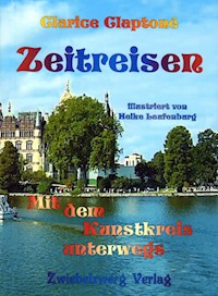Zeitreisen – mit dem Kunstkreis unterwegs - Clarice Claptoné - E-Book