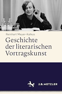 Geschichte der literarischen Vortragskunst - Reinhart Meyer-Kalkus - E-Book