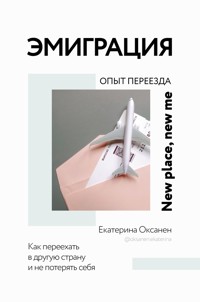 Эмиграция. Опыт переезда - Екатерина Оксанен - E-Book