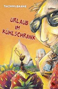 Urlaub im Kühlschrank - Thommi Baake - E-Book