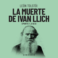La muerte de Ivan Ilich (Completo) - léon tolstoï - Hörbuch