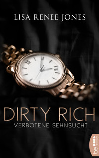 Dirty Rich - Verbotene Sehnsucht - Lisa Renee Jones - E-Book