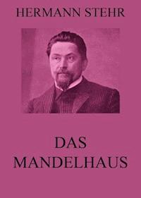 Das Mandelhaus - Hermann Stehr - E-Book