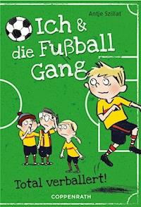 Ich & die Fußballgang (Band 2) - Antje Szillat - E-Book