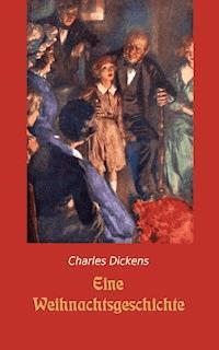 Eine Weihnachtsgeschichte - Charles Dickens. - E-Book