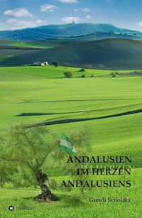 ANDALUSIEN IM HERZEN ANDALUSIENS - Gundi Scholdei - E-Book