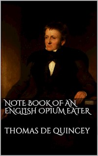 Note Book of an English Opium-Eater - Thomas De Quincey - E-Book