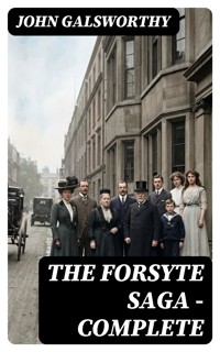 The Forsyte Saga - Complete - John Galsworthy - E-Book