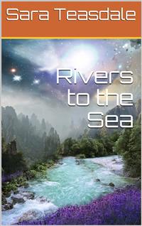 Rivers to the Sea - Teasdale Sara - E-Book