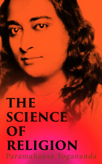 The Science of Religion - Paramahansa Yogananda - E-Book