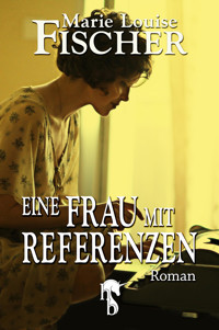 Eine Frau mit Referenzen - Marie Louise Fischer - E-Book