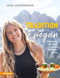 Tradition trifft vegan - Lena Unterweger - E-Book