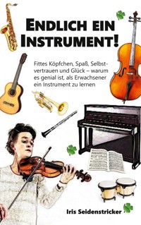 Endlich ein Instrument! - Iris Seidenstricker - E-Book