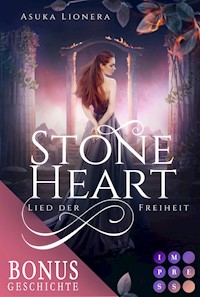 Stoneheart: Lied der Freiheit (Vorgeschichte inklusive XXL-Leseprobe zur Reihe) - Asuka Lionera - kostenlos E-Book