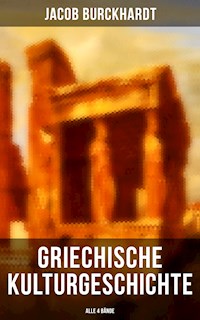 Griechische Kulturgeschichte (Alle 4 Bände) - Jacob Burckhardt - E-Book