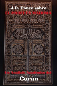 J.D. Ponce sobre el Profeta Mahoma: Un Análisis Académico del Corán - J.D. Ponce - E-Book