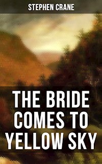 THE BRIDE COMES TO YELLOW SKY - Stephen Crane - E-Book
