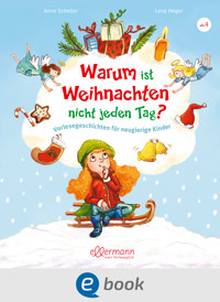 Warum ist Weihnachten nicht jeden Tag? - Anne Scheller - E-Book