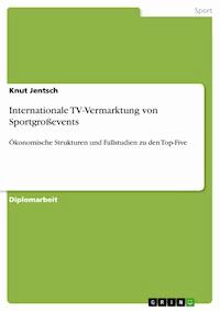 Internationale TV-Vermarktung von Sportgroßevents - Knut Jentsch - E-Book