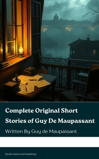 Complete Original Short Stories of Guy De Maupassant - Guy de Maupassant - E-Book