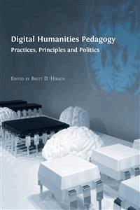 Digital Humanities Pedagogy - Brett D. Hirsch (Editor) - E-Book