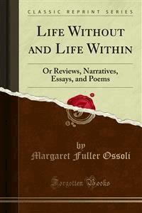 Life Without and Life Within - Margaret Fuller Ossoli - E-Book