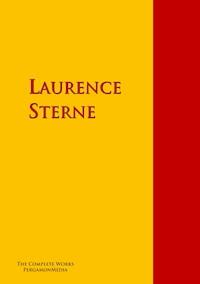 The Collected Works of Laurence Sterne - Laurence  Sterne - E-Book