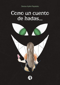 Como un cuento de hadas… - Denise Aylén - E-Book