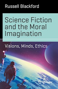 Science Fiction and the Moral Imagination - Russell Blackford - E-Book