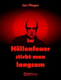 Im Höllenfeuer stirbt man langsam - Jan Flieger - E-Book