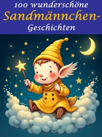 100 wunderschöne Sandmännchen-Geschichten - Adalbert Ahmann - E-Book