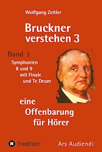 Bruckner verstehen 3 - eine Offenbarung für Hörer - Wolfgang Zeitler - E-Book