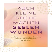 Auch kleine Stiche machen Seelenwunden - Anne Heintze - Hörbuch