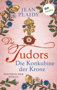 DIE TUDORS - Die Konkubine der Krone - Jean Plaidy - E-Book